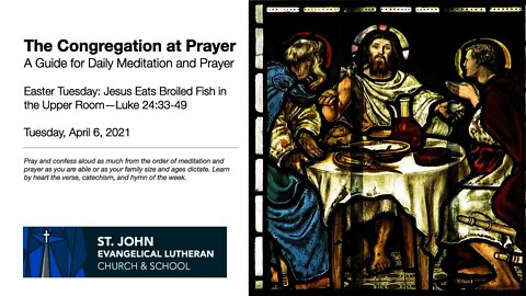 Easter Tue: Jesus Eats Broiled Fish in the Upper Room—The Congregation at Prayer for April 6, 2021