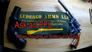 Ask An FFL #6 -- Politics and Guns