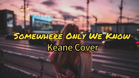 Somewhere Only We Know( lyrics) - Keane by Rhianne cover