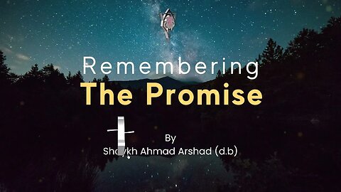 Remembering The Promise | Shaykh Ahmad Arshad db | #shorts