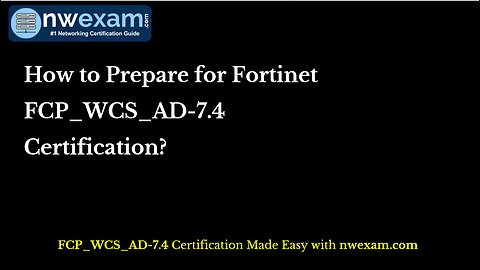 How to Prepare for Fortinet FCP_WCS_AD-7.4 Certification?