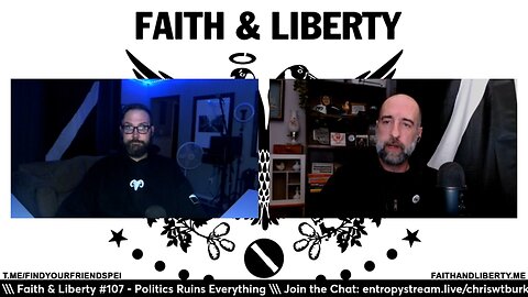 Faith & Liberty #107 - Politics Ruins Everything