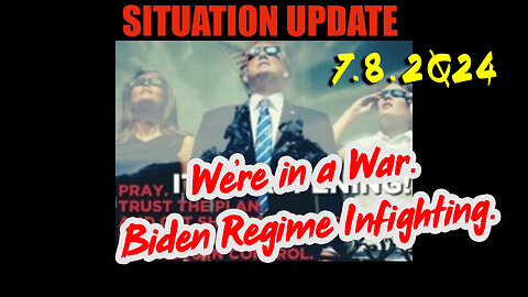 Situation Update 7.8.2Q24 ~ Q....Trust the Plan. The End is Near