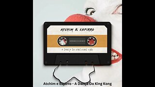 Atchim & Espirro - A Dança Do King Kong 1987