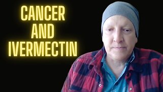 127. Paul Mann, More on Ivermectin and Cancer