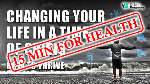 Changing your life in a time of crisis how to thrive 15 min for health