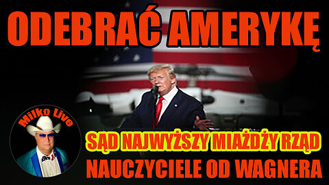 Odbieramy Amerykę. Lęki NATO. Sąd Najwyższy miażdży... Nauczyciele od Wagnera.