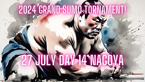 Sumo July Live Day 14 Nagoya Japan! 大相撲LIVE 07月場所