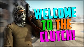 Welcome To The Clutch! - CS:GO