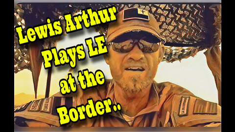 Lewis Arthur..play’n LE at the AZ/MX border?