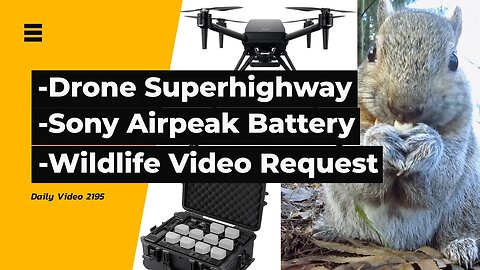 Drone Superhighway Investment, Sony Airpeak Battery Station, Wildlife Short Film
