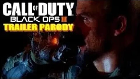 Call of Duty: Black Ops III - Story Trailer (Worst Parody on YouTube)