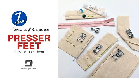 7 Basic Sewing Machine Presser Feet and How To Use Them