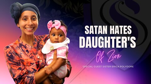 Sister2Sister 07-14-2022 | Satan Hates Daughter's Of Zion