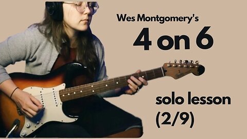 Analyzing Wes Montgomery's FOUR ON SIX guitar solo (Lesson 2 of 9)