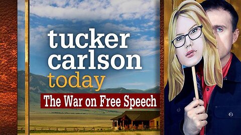 The War on Free Speech | Tucker Carlson Today