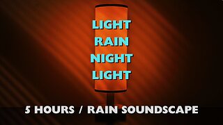 Light Rain / Night Light with Soothing Rain Soundscape