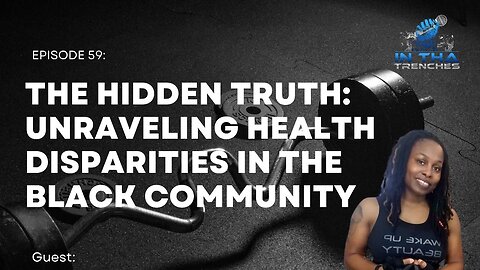 Episode 59: The Hidden Truth: Unraveling Health Disparities in the Black Community