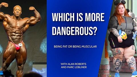 Fat or Muscle - Which is More Unhealthy? With Alan Roberts and Marc Lobliner