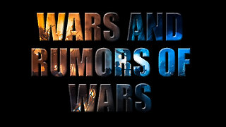 There will be wars and rumors of wars