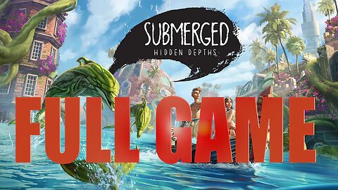 Submerged Hidden Depths Full Game | Submerged Hidden Depths Full Walktrough |