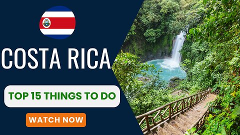 Costa Rica, Top 15 things to do.