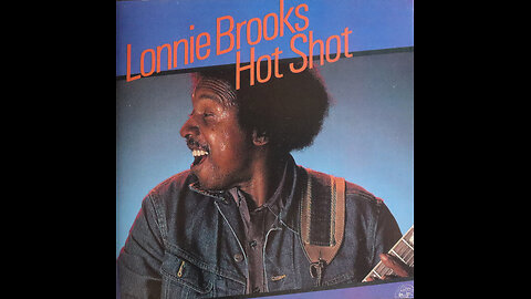 Lonnie Brooks - Hot Shot (1983) [Complete CD]