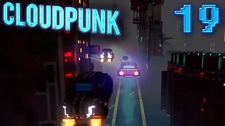 Cloudpunk: Part 19 (with commentary) PS4