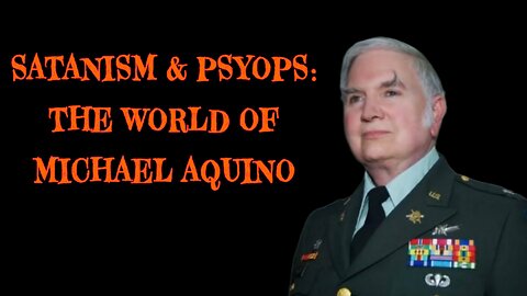 Satanism and PsyOps: The World of Michael Aquino