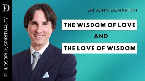 Love and Wisdom | Dr John Demartini