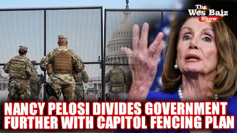Nancy Pelosi Divides Government Further With Capitol Fencing Plan