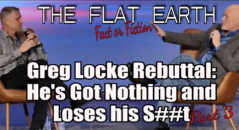 Flat vs Globe Debate: Greg Locke Has Nothing, the Pre Snap Part 3 of 4