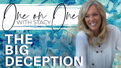 The Big Deception | One On One With Stacy