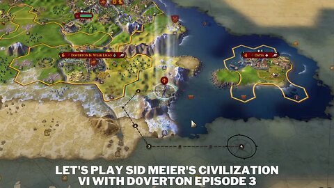 Let's Play Sid Meier's Civilization VI With@d0verton Episode 3