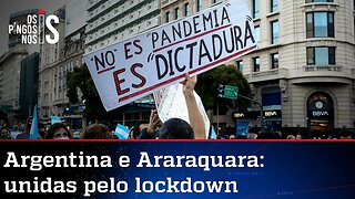 Argentina e Araraquara voltam a encarcerar a população na pandemia