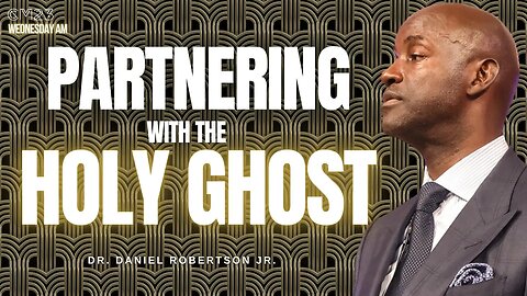 Partnering With The Holy Ghost - CM23 Wednesday AM | Dr. Daniel Robertson Jr.