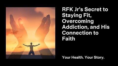 RFK Jr’s Secret to Staying Fit, Overcoming Addiction, and His Connection to Faith