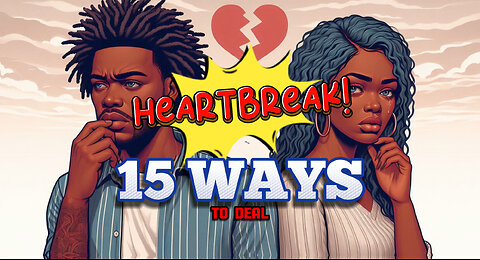 15 Ways of Dealing with Heartbreak