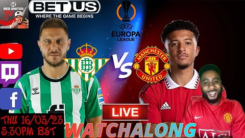REAL BETIS vs MANCHESTER UNITED LIVE Stream Watchalong EUROPA LEAGUE 22/23 | Ivorian Spice