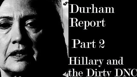 Durham Report, Part 2: Hillary and the Dirty DNC
