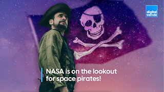 NASA is on the lookout for space pirates!