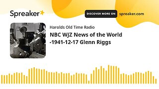 NBC WJZ News of the World -1941-12-17 Glenn Riggs