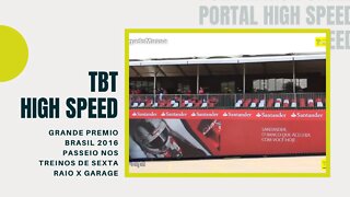 GRANDE PREMIO BRASIL 2016 | PASSEIO NOS TREINOS DE SEXTA | RAIO X GARAGE | TBT HIGH SPEED