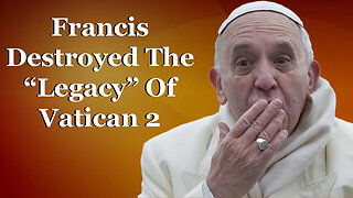 BREAKING: Francis Has Totally Destroyed The "Legacy" Of Vatican 2