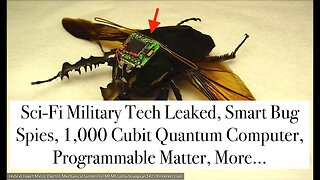 Sci-Fi Military Tech Leaked, Smart Bug Spies, 1,000 Cubit Quantum Computer, Programmable Matter