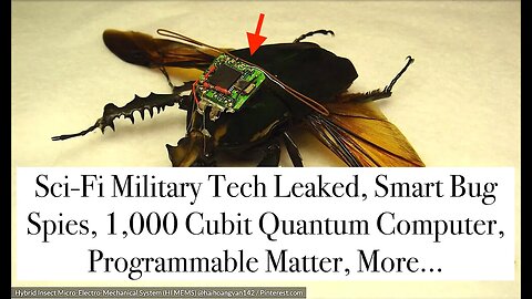 Sci-Fi Military Tech Leaked, Smart Bug Spies, 1,000 Cubit Quantum Computer, Programmable Matter