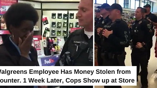 Walgreens Employee Has Money Stolen from Counter. 1 Week Later, Cops Show up at Store