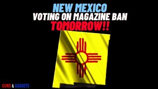 URGENT: New Mexico Votes On Magazine Ban TOMORROW!