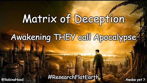 Matrix of Deception and Great Awakening THEY call Apocalypse