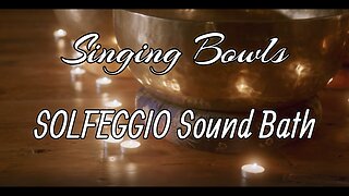 SINGING BOWLS | SOLFEGGIO HEALING SOUND BATH